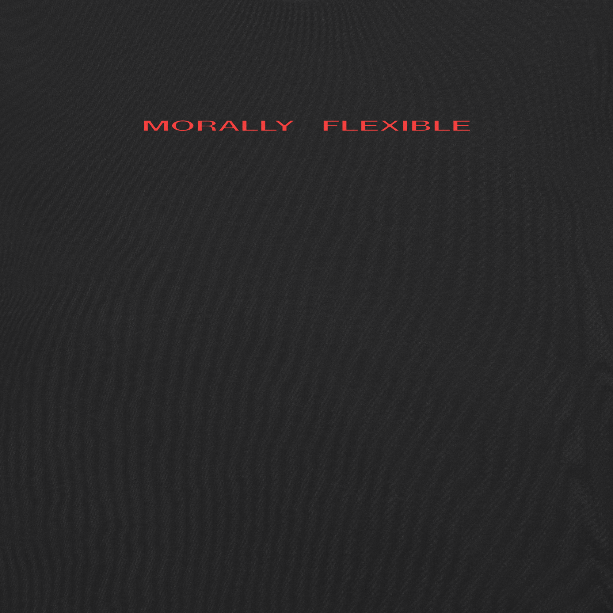morally flexible tshirt